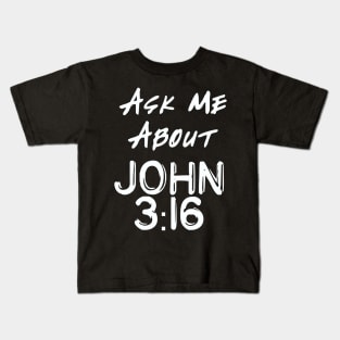 Ask Me About John 3:16 Kids T-Shirt